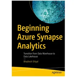 Beginning Azure Synapse Analytics, Fachbücher von Bhadresh Shiyal