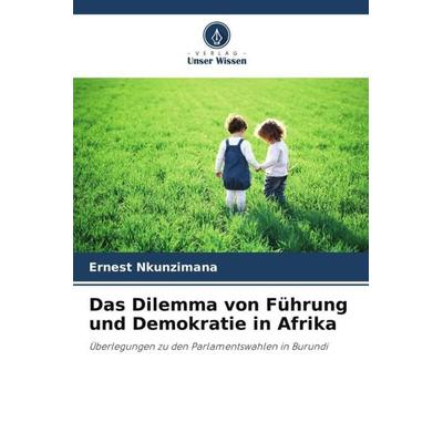Das Dilemma von Führung und Demokratie in Afrika, Taschenbuch von Ernest Nkunzimana, Verlag Unser Wissen, 978-620-5-40488-1