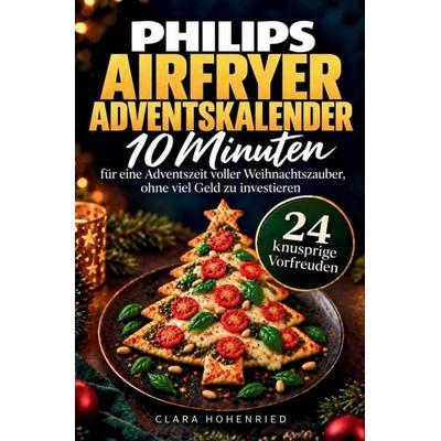 Philips Airfryer Adventskalender - 24 knusprige Weihnachtsvorfreuden