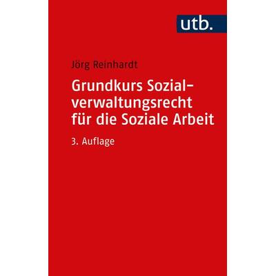 Grundkurs Sozialverwaltungsrecht für die Soziale Arbeit, Taschenbuch von Jörg Reinhardt, Utb GmbH, 978-3-8252-6001-9
