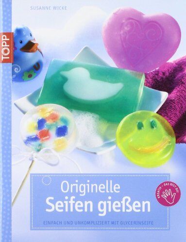 Susanne Wicke - Originelle Seifen gießen: Einfach und unkompliziert mit Glycerinseife - Preis vom 09.10.2026 07:28:09 h