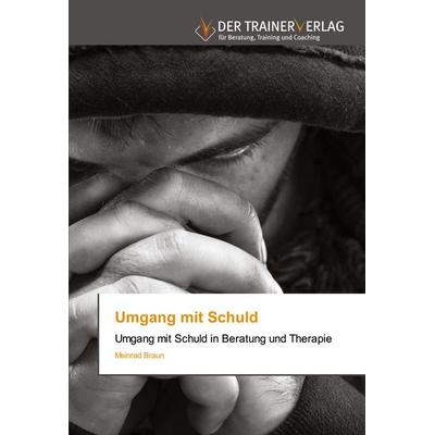 Umgang mit Schuld, Taschenbuch von Meinrad Braun, Trainerverlag, 978-620-0-77109-4