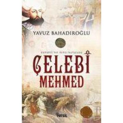Celebi Mehmed - Osmanlinin Ikinci Kurucusu, Taschenbuch von Yavuz Bahadiroglu, Nesil Yayinlari, 978-975-269-917-5