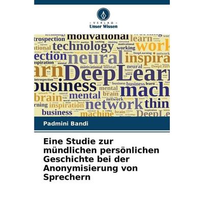 Eine Studie zur mündlichen persönlichen Geschichte bei der Anonymisierung von Sprechern, Taschenbuch von Padmini Bandi, Verlag Unser Wissen,