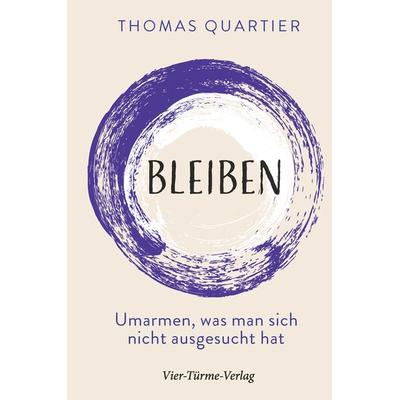 Bleiben, Gebundene Ausgabe von Thomas Quartier, Vier Türme, 978-3-7365-0421-9