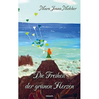 Die Freiheit der grünen Herzen, Taschenbuch von Mara Joana Melcher, Novum Verlag, 978-3-7116-0388-3