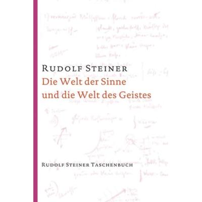 Die Welt der Sinne und die Welt des Geistes, Taschenbuch von Rudolf Steiner, Rudolf Steiner, 978-3-7274-7660-0