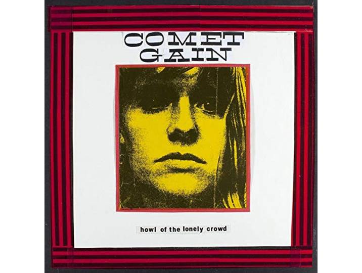 Comet Gain - Howl Of The Lonely Crowd