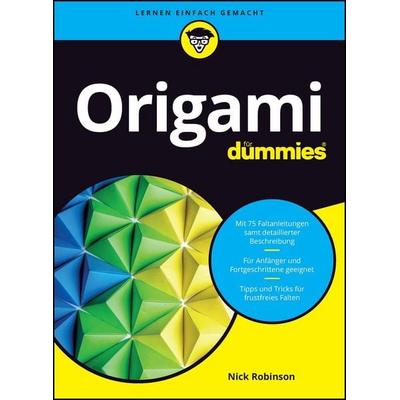 Origami für Dummies, Taschenbuch von Nick N. Robinson, Wiley-VCH, 978-3-527-72138-2