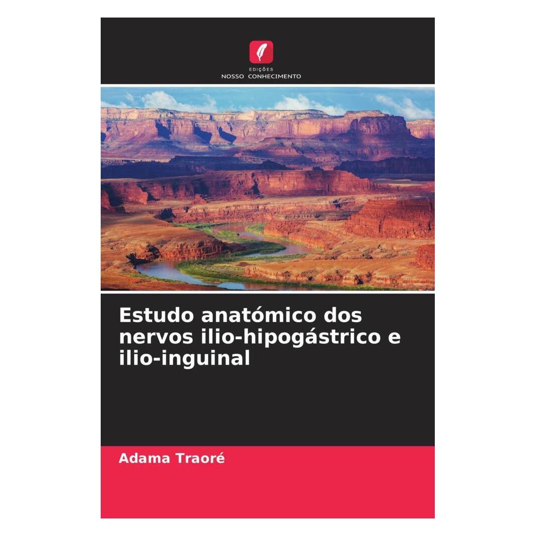 Edicoes Nosso Conhecimento Estudo anatómico dos nervos ilio-hipogástrico e ilio-inguinal (Portugiesisch, Softcover, Abou Baye Ba, Adama Traore, Nouhoum Ongoïba) (51410411)