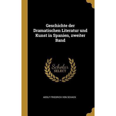 Geschichte der Dramatischen Literatur und Kunst in Spanien, zweiter Band, Gebundene Ausgabe von , Creative Media Partners, LLC, 978-1-01-130745-6