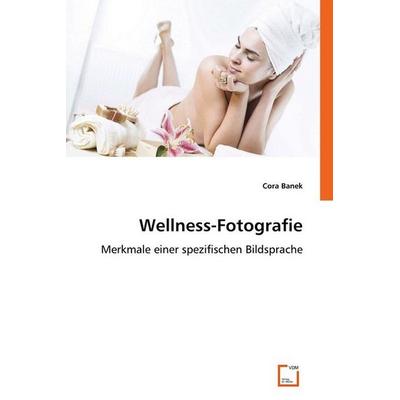 Banek, C: Wellness-Fotografie, Taschenbuch von Cora Banek, VDM, 978-3-639-05136-0