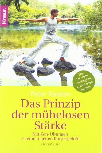 Peter Ralston - Das Prinzip der mühelosen Stärke: Mit Zen-Übungen zu einem neuen Körpergefühl - Preis vom 01.10.2026 17:08:56 h