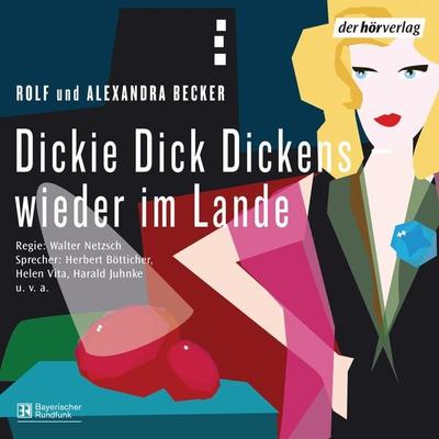 Dickie Dick Dickens - wieder im Lande - Rolf A. Becker,Alexandra Becker, Audio, 9783844503371