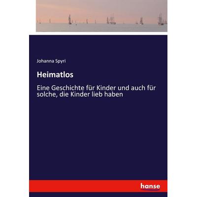 Heimatlos, Taschenbuch von Johanna Spyri, Hansebooks, 978-3-7434-5980-9