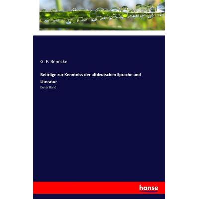 Beiträge zur Kenntniss der altdeutschen Sprache und Literatur, Taschenbuch von G. F. Benecke, Hansebooks, 978-3-337-35666-8
