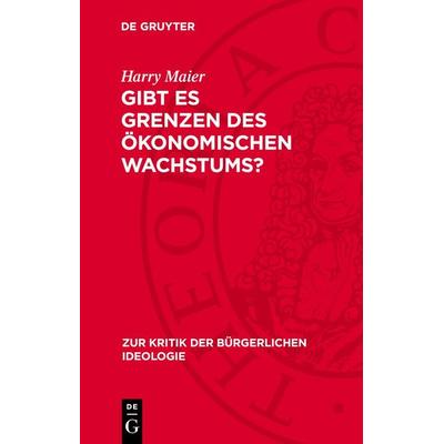 Gibt es Grenzen des ökonomischen Wachstums?, Gebundene Ausgabe von Harry Maier, De Gruyter, 978-3-11-271434-8