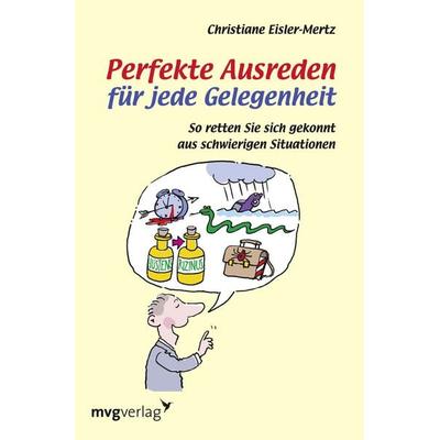 Perfekte Ausreden für jede Gelegenheit, Taschenbuch von Christiane Eisler-Mertz, Mvg, 978-3-86882-326-4