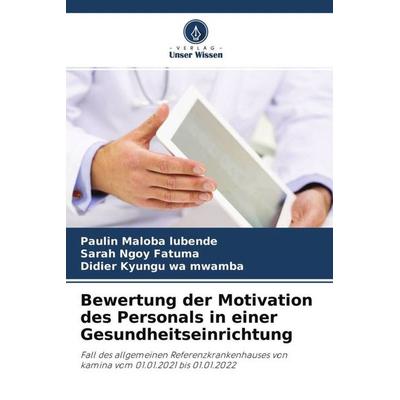Bewertung der Motivation des Personals in einer Gesundheitseinrichtung, Taschenbuch von Paulin Maloba Lubende,Sarah Ngoy Fatuma,Didier Kyungu wa
