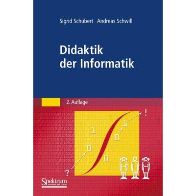 Didaktik der Informatik, Taschenbuch von Sigrid Schubert,Andreas Schwill, Spektrum der Wissenschaft, 978-3-8274-2652-9