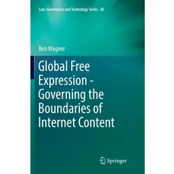 Global Free Expression - Governing the Boundaries of Internet Content, Fachbücher von Ben Wagner