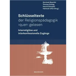 Schlüsseltexte der Religionspädagogisch quer gelesen, Fachbücher von Thomas Schlag, Fahimah Ulfat, Henrik Simojoki, Reinhold Boschki