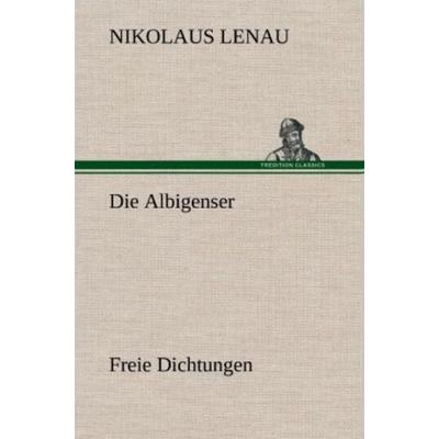 Die Albigenser, Gebundene Ausgabe von Nikolaus Lenau, Tredition, 978-3-8472-5519-2
