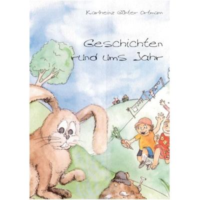 Geschichten rund ums Jahr, Taschenbuch von Karlheinz Günter Ortmann, Traugott Bautz, 978-3-88309-655-1