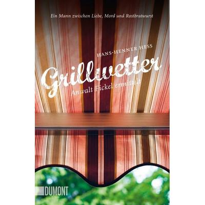Grillwetter / Anwalt Fickel Band 4, Taschenbuch von Hans-Henner Hess, DuMont Buchverlag