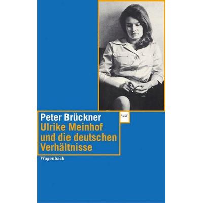 Ulrike Meinhof und die deutschen Verhältnisse, Taschenbuch von Peter Brückner, Wagenbach, K, 978-3-8031-2407-4