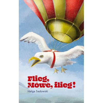 Flieg Möwe flieg, Taschenbuch von Helga Sadowski, BoD – Books on Demand, 978-3-7347-9095-9