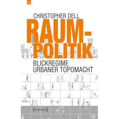 Raumpolitik, Taschenbuch von Christopher Dell, Transcript, 978-3-8376-7307-4