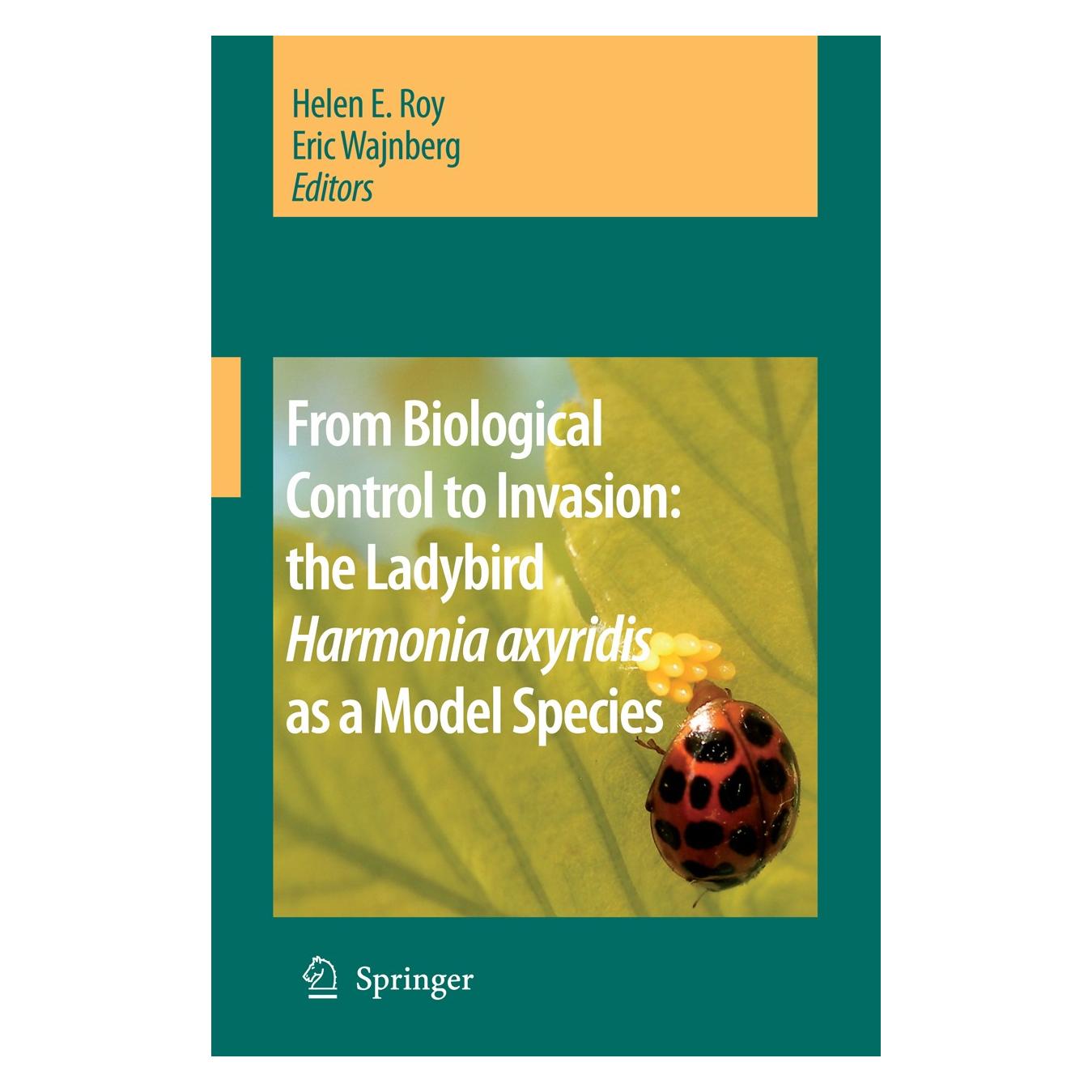 Springer From Biological Control to Invasion: the Ladybird Harmonia axyridis as a Model Species (Englisch, Hardcover, Eric Wajnberg, Helen E. Roy) (9781402069383)