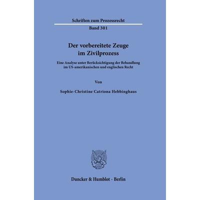Der vorbereitete Zeuge im Zivilprozess, Gebundene Ausgabe von Sophie-Christine Catriona Hebbinghaus, Duncker & Humblot, 978-3-428-19161-1