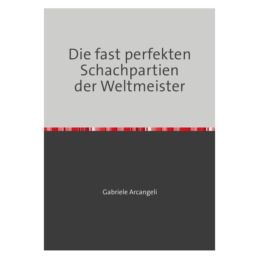 epubli Die fast perfekten Schachpartien der Weltmeister (56057028)
