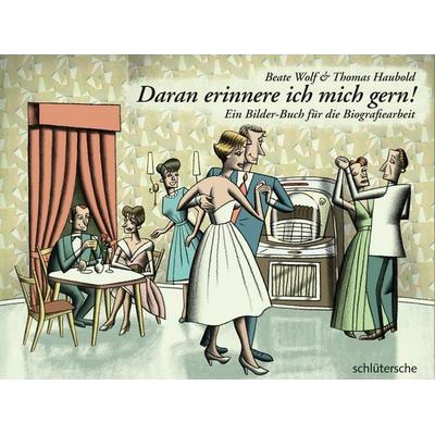 Daran erinnere ich mich gern!, Gebundene Ausgabe von Beate Wolf,Thomas Haubold, Schlütersche Verlag