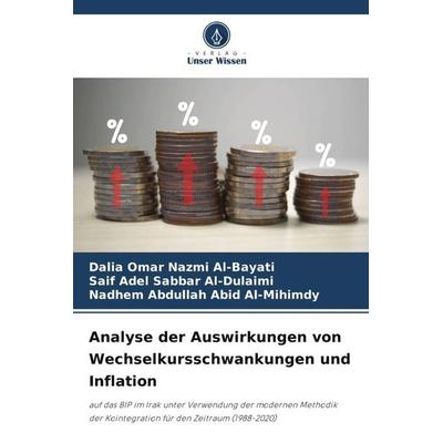 Analyse der Auswirkungen von Wechselkursschwankungen und Inflation, Taschenbuch von Dalia Omar Nazmi Al-Bayati,Saif Adel Sabbar Al-Dulaimi,Nadhem