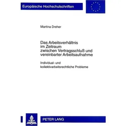 Das Arbeitsverhältnis im Zeitraum zwischen Vertragsschluss und vereinbarter Arbeitsaufnahme, Fachbücher von Martina Dreher
