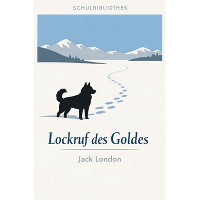 Schulbibliothek - Bücher für Schulen / Lockruf des Goldes, Taschenbuch von Jack London, Epubli, 978-3-565-22348-0