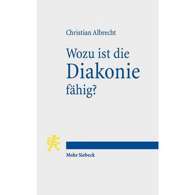Wozu ist die Diakonie fähig?, Taschenbuch von Christian Albrecht, Mohr Siebeck, 978-3-16-154904-5