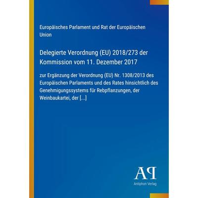 Delegierte Verordnung (EU) 2018/273 der Kommission vom 11. Dezember 2017, Taschenbuch von Europäisches Parlament und Rat der Europäischen Union,