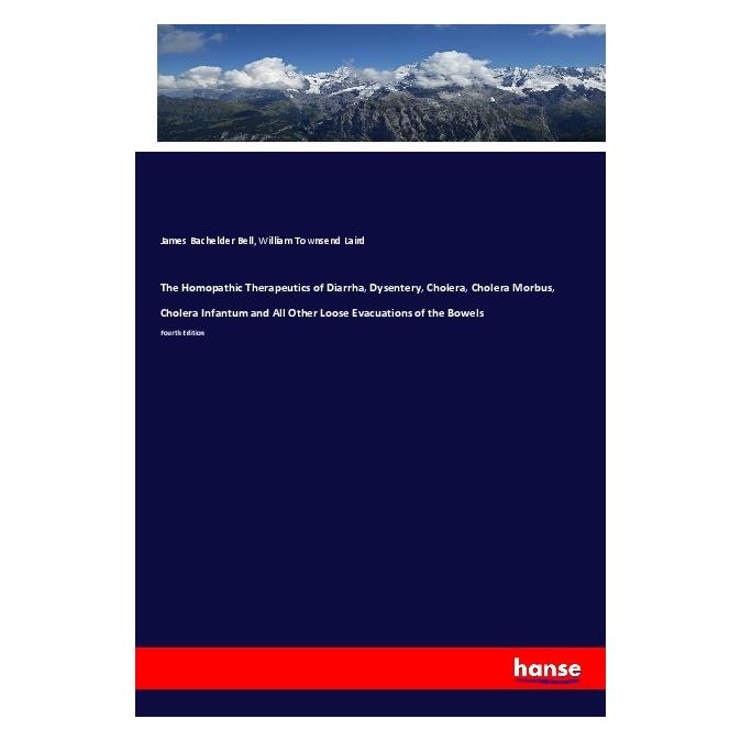 Hansebooks The Homopathic Therapeutics of Diarrha, Dysentery, Cholera, Cholera Morbus, Cholera Infantum and All (Englisch, Softcover, James Bachelder Bell, William Townsend Laird) (56061831)