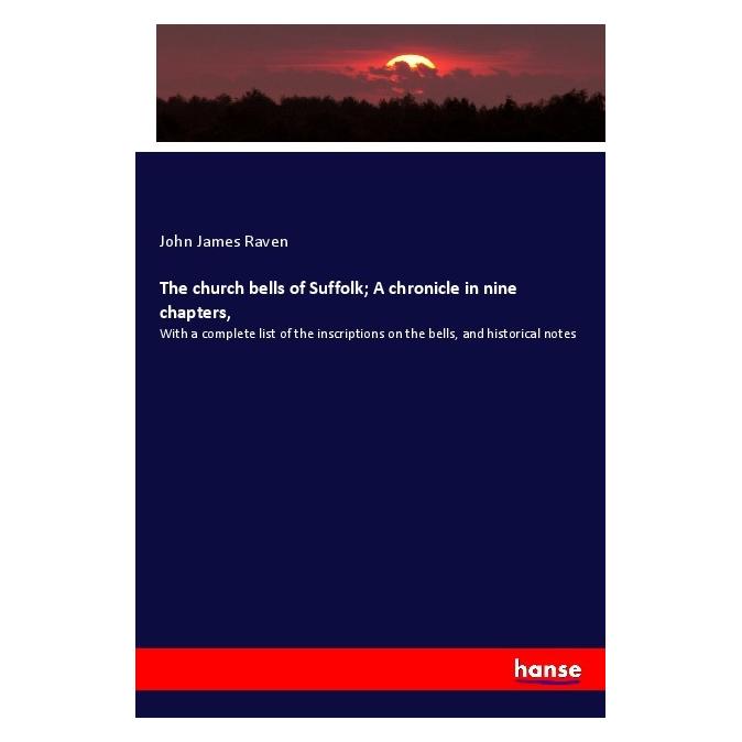 Hansebooks The church bells of Suffolk A chronicle in nine chapters (Englisch, Softcover, John James Raven) (56047979)