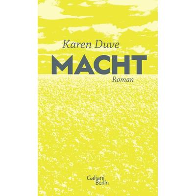 Macht, Gebundene Ausgabe von Karen Duve, Galiani Berlin ein Imprint von Kiepenheuer & Witsch