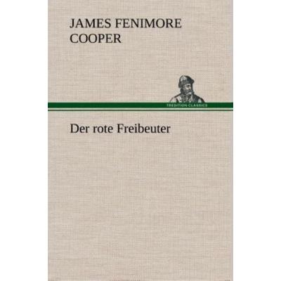 Der rote Freibeuter, Gebundene Ausgabe von James Fenimore Cooper, Tredition, 978-3-8495-3351-9