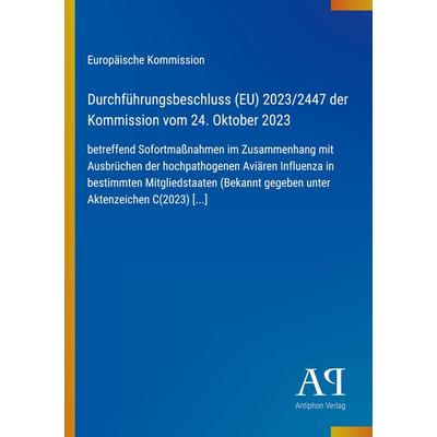 Durchführungsbeschluss (EU) 2023/2447 der Kommission vom 24. Oktober 2023, Taschenbuch von Europäische Kommission, Antiphon Verlag, 978-3-387-93096-2