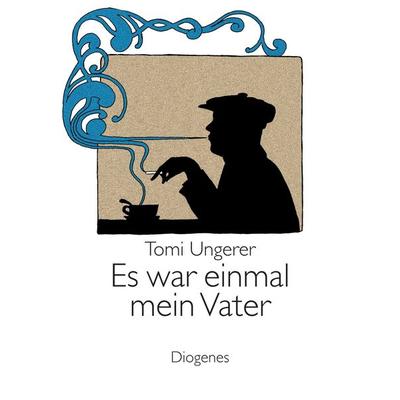 Es war einmal mein Vater, Gebundene Ausgabe von Tomi Ungerer, Diogenes Verlag AG, 978-3-257-02080-9