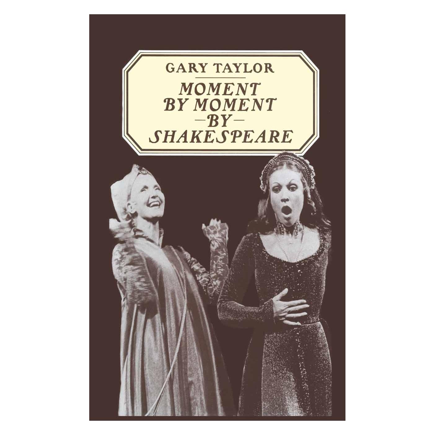 Palgrave Macmillan Uk Moment by Moment by Shakespeare (Gary Taylor, Englisch) (9780333375518)