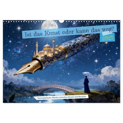 Ist das Kunst oder kann das weg? (Wandkalender 2027 DIN A3 quer), CALVENDO Monatskalender