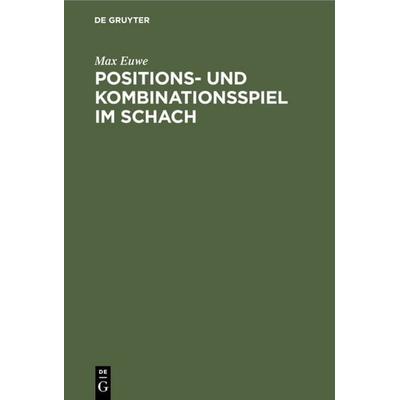 Positions- und Kombinationsspiel im Schach, Gebundene Ausgabe von Max Euwe, De Gruyter, 978-3-11-003641-1